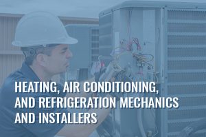 Heating, Air Conditioning, and Refrigeration Mechanics and Installers